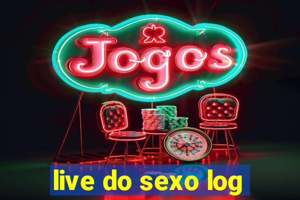 live do sexo log