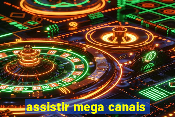 assistir mega canais