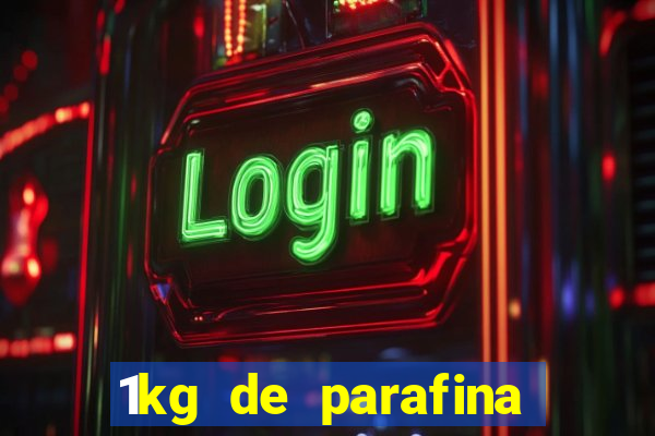 1kg de parafina rende quantos ml