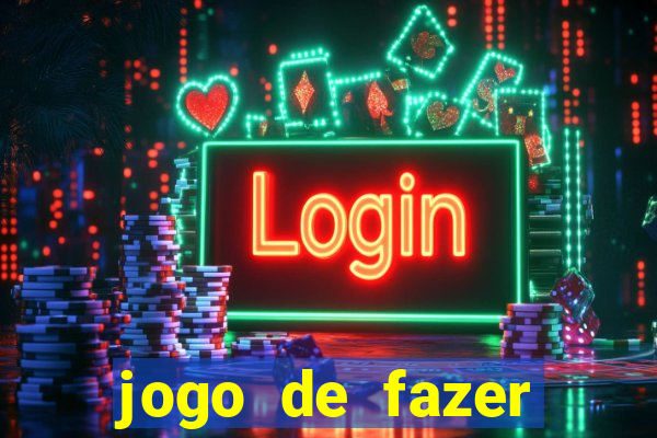 jogo de fazer dinheiro falso