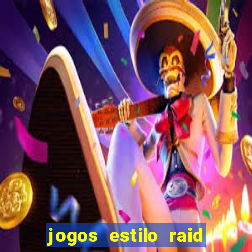 jogos estilo raid shadow legends