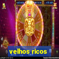 velhos ricos