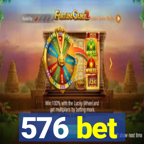 576 bet