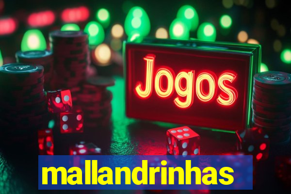 mallandrinhas