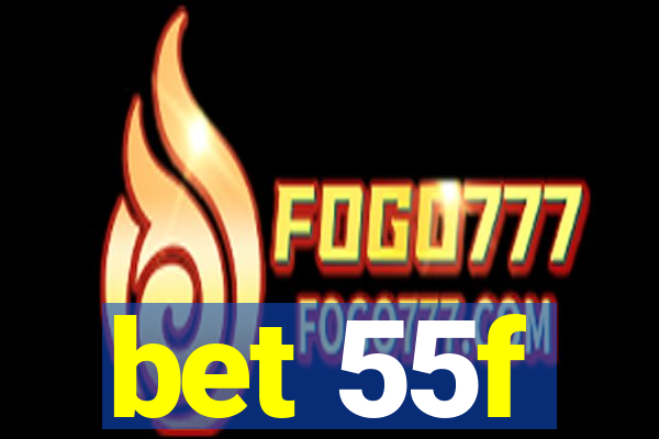 bet 55f