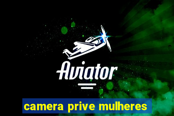 camera prive mulheres