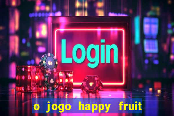 o jogo happy fruit fusion paga mesmo