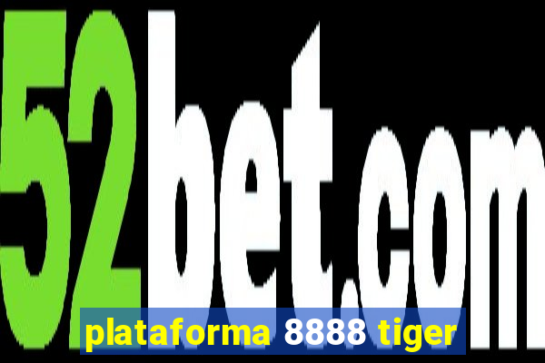 plataforma 8888 tiger