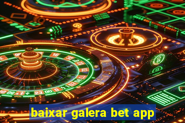 baixar galera bet app