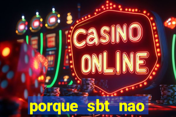 porque sbt nao pega na tv digital