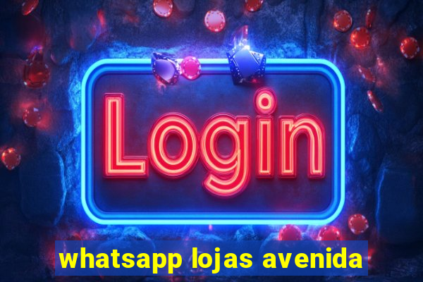 whatsapp lojas avenida