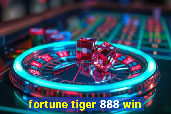 fortune tiger 888 win