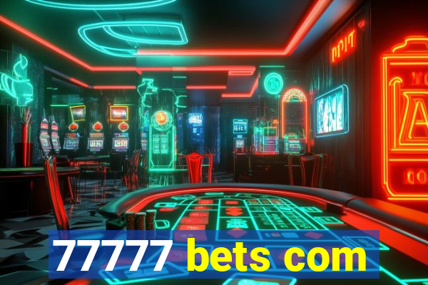 77777 bets com