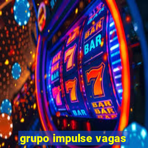 grupo impulse vagas