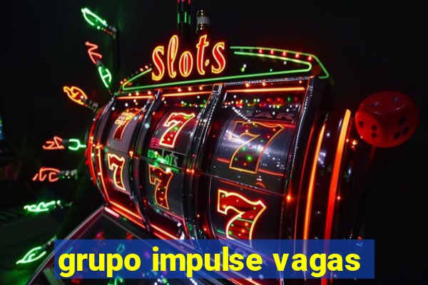 grupo impulse vagas