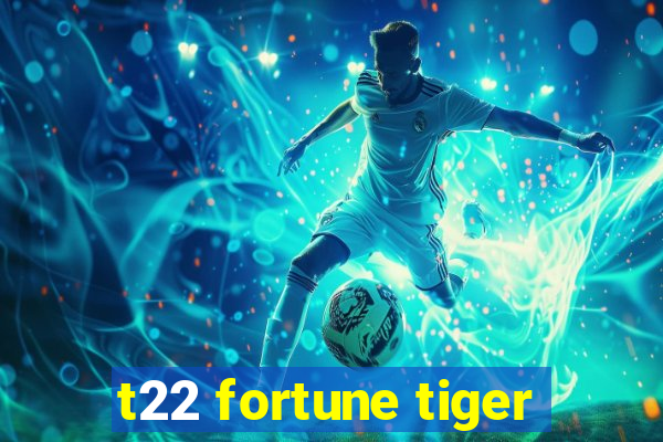 t22 fortune tiger