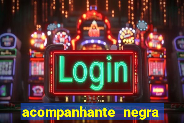 acompanhante negra sao paulo