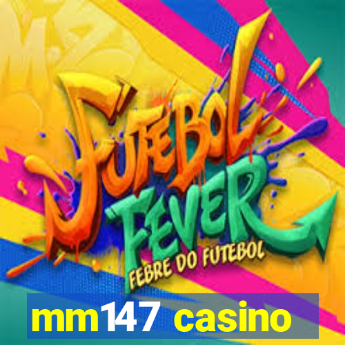 mm147 casino