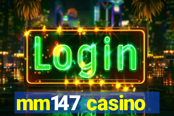 mm147 casino