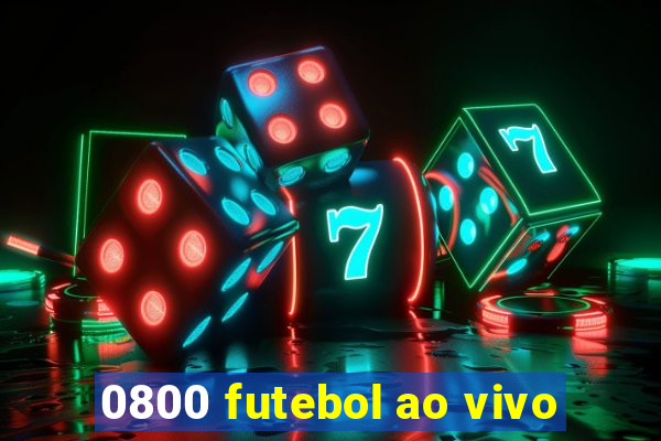 0800 futebol ao vivo