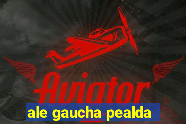 ale gaucha pealda