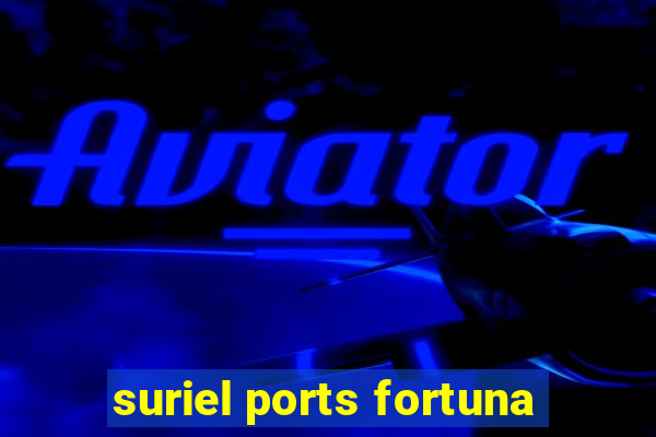 suriel ports fortuna