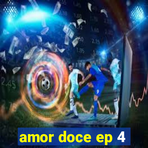 amor doce ep 4