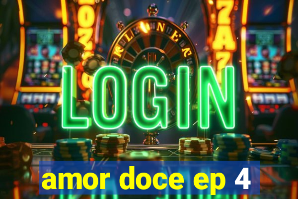 amor doce ep 4