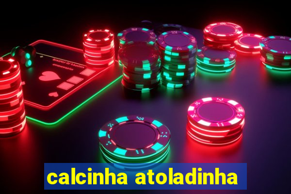 calcinha atoladinha