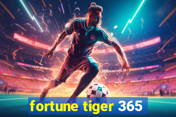 fortune tiger 365