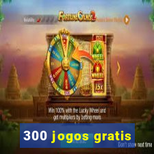 300 jogos gratis