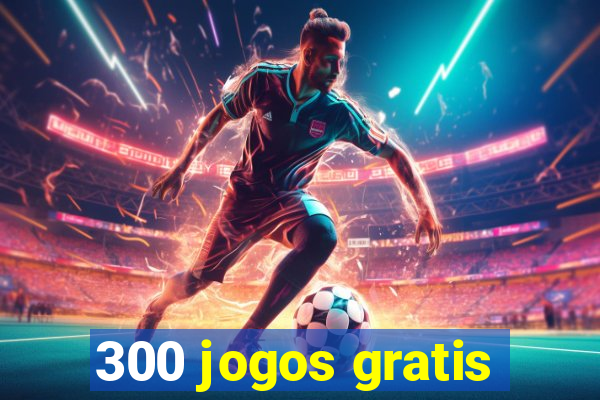 300 jogos gratis