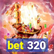 bet 320