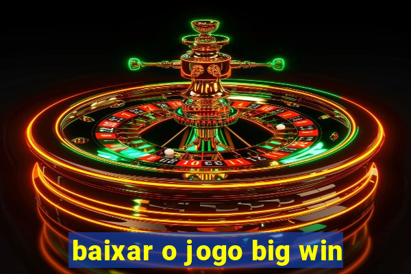 baixar o jogo big win