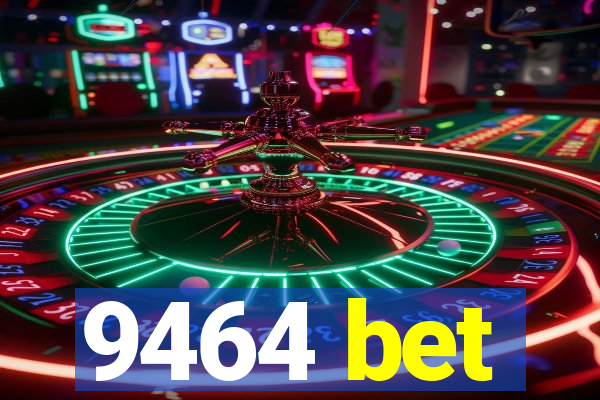 9464 bet