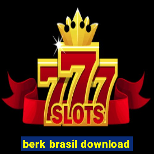 berk brasil download