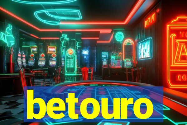 betouro