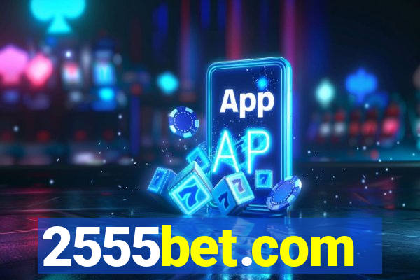 2555bet.com