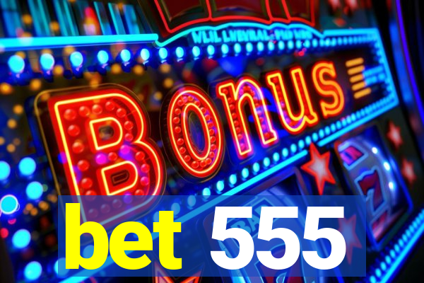 bet 555