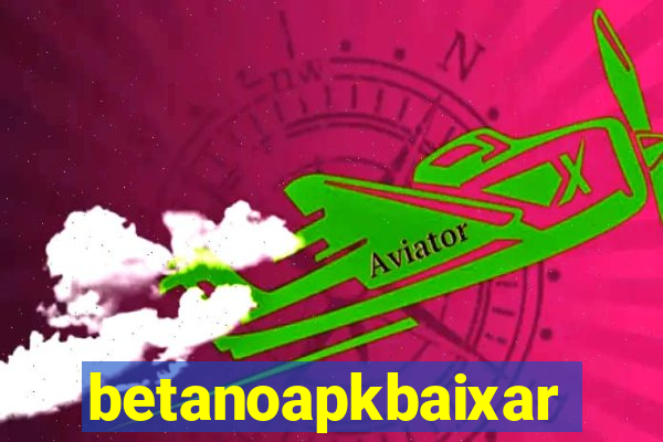 betanoapkbaixar