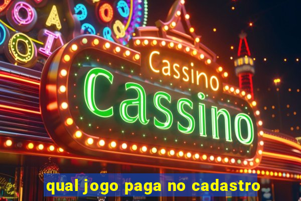 qual jogo paga no cadastro