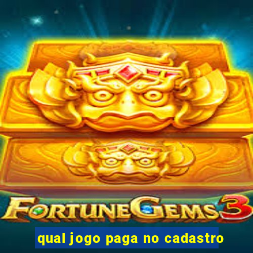 qual jogo paga no cadastro