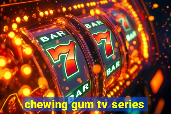 chewing gum tv series