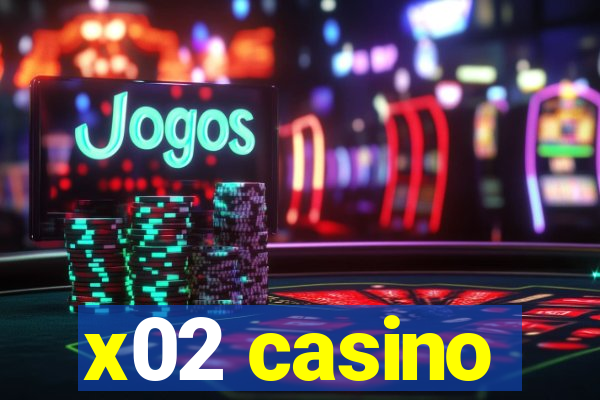 x02 casino