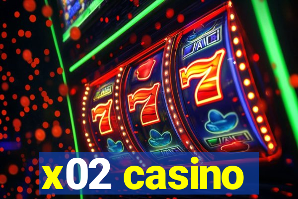 x02 casino