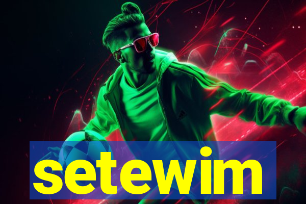 setewim