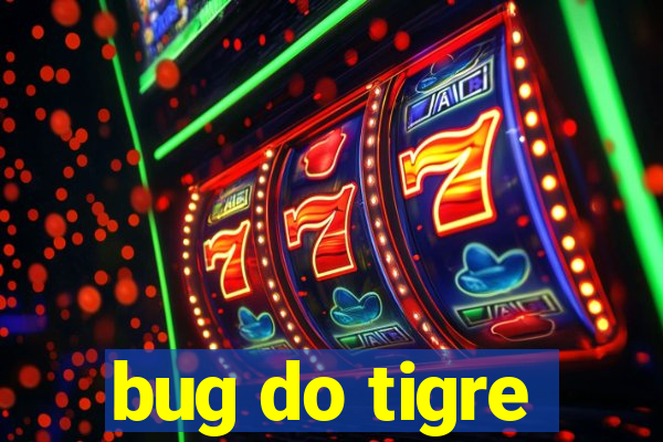 bug do tigre