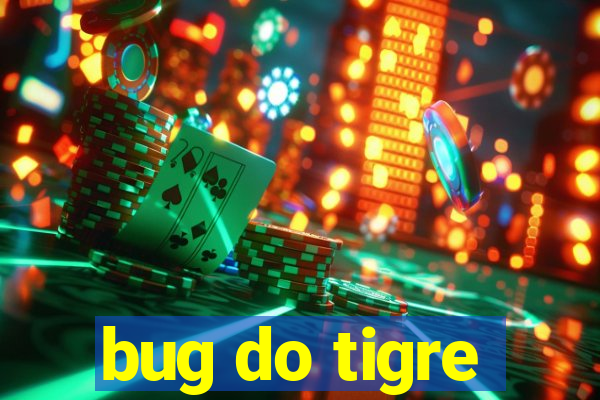 bug do tigre