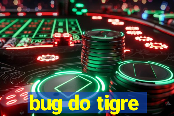 bug do tigre