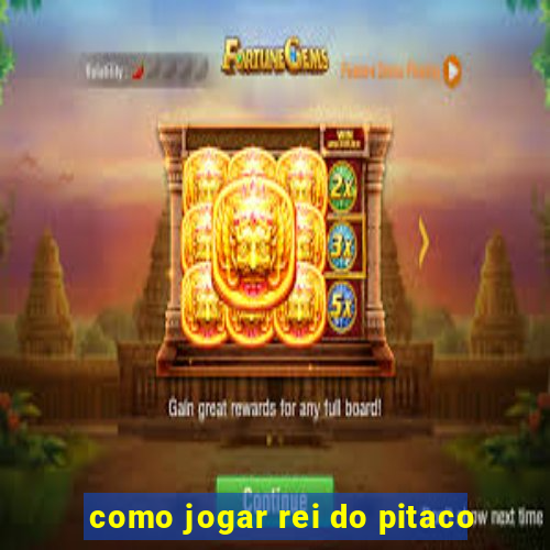 como jogar rei do pitaco